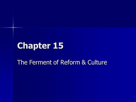 The Ferment of Reform & Culture