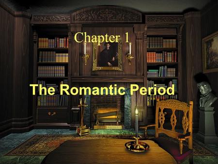 Chapter 1 The Romantic Period Introduction ★ The Romantic Period stretches from the end of the 18th century to the outbreak of the Civil War. ★ It is.