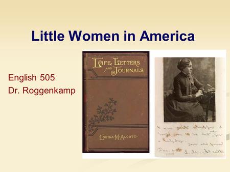 Little Women in America English 505 Dr. Roggenkamp.