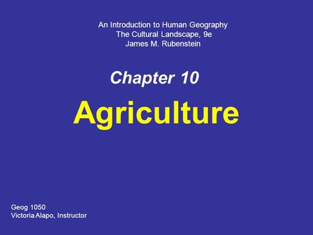 Agriculture Chapter 10 An Introduction to Human Geography