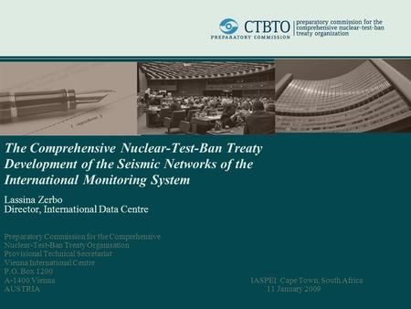 IASPEI 2009 The Comprehensive Nuclear-Test-Ban Treaty Development of the Seismic Networks of the International Monitoring System Lassina Zerbo Director,