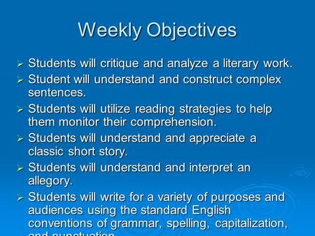 Weekly Objectives  Students will critique and analyze a literary work.  Student will understand and construct complex sentences.  Students will utilize.