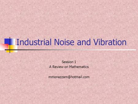 Industrial Noise and Vibration Session 1 A Review on Mathematics
