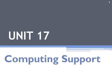 UNIT 17 Computing Support.