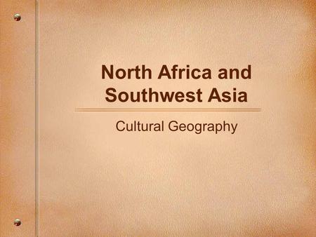 North Africa and Southwest Asia Cultural Geography.