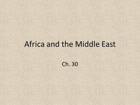 Africa and the Middle East Ch. 30. African Independence Africa in early 1900s.