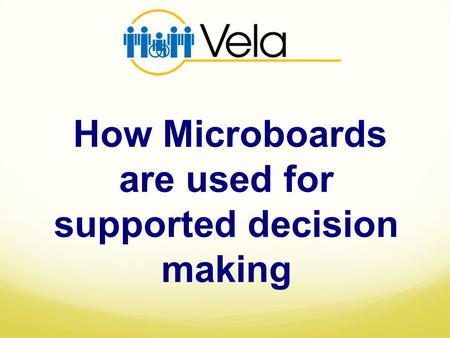 How Microboards are used for supported decision making.