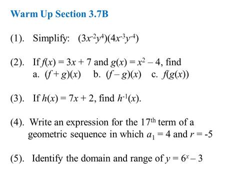 Warm Up Section 3.7B (1).  	Simplify:   (3x-2y4)(4x-3y-4)