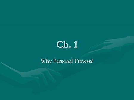 Ch. 1 Why Personal Fitness?. Key Words BehaviorBehavior EnvironmentEnvironment HealthHealth HeredityHeredity MaturationMaturation Physical fitnessPhysical.