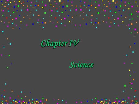 Chapter IV Science. I. Importance A. Britain has played an important part in science over the world, both in theory and practice. B. Science in Britain.