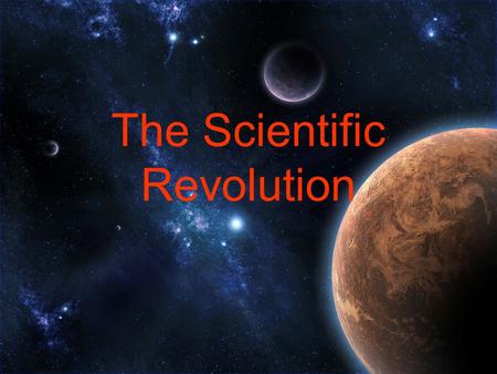 The Scientific Revolution. Questioning Leads to Doubt As explorers traveled around the world bringing new ideas and technology people began to question.