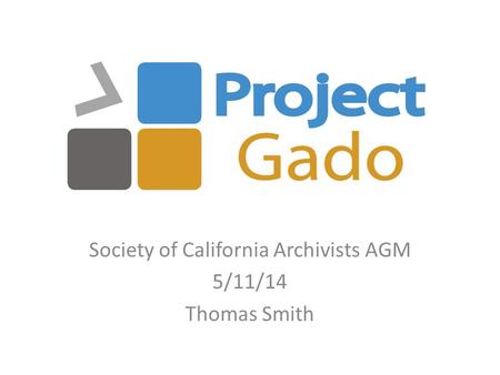 Society of California Archivists AGM 5/11/14 Thomas Smith.