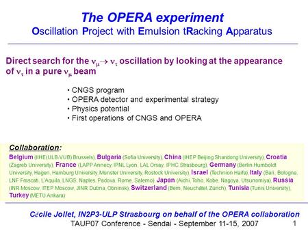 The OPERA experiment Oscillation Project with Emulsion tRacking Apparatus Collaboration: Belgium (IIHE(ULB-VUB) Brussels), Bulgaria (Sofia University),