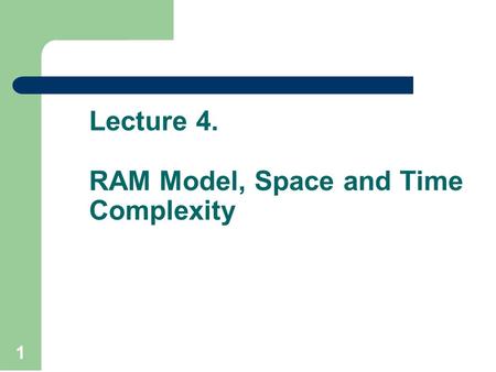 Lecture 4. RAM Model, Space and Time Complexity