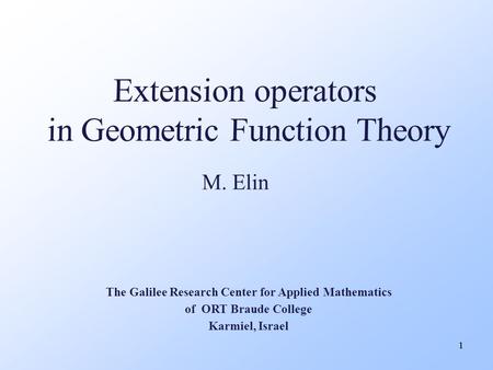11 M. Elin The Galilee Research Center for Applied Mathematics of ORT Braude College Karmiel, Israel.