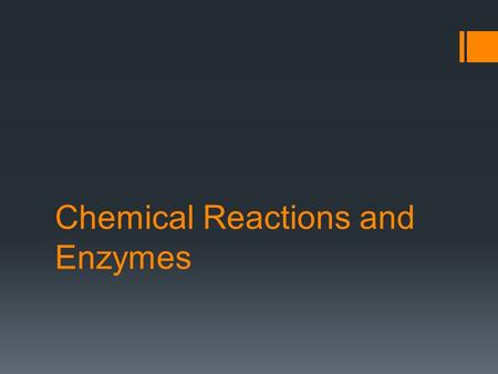 Chemical Reactions and Enzymes. Parts of a Chemical reaction  Reactant: the elements or compounds that enter into a chemical reaction  Product: the.