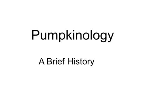 Pumpkinology A Brief History. Runaway Pumpkin by Kevin Lewis Publisher Orchard Books an imprint of Scholastic Inc ISBN: 0-439-43974-4 Amazon ISBN: 0439474221.