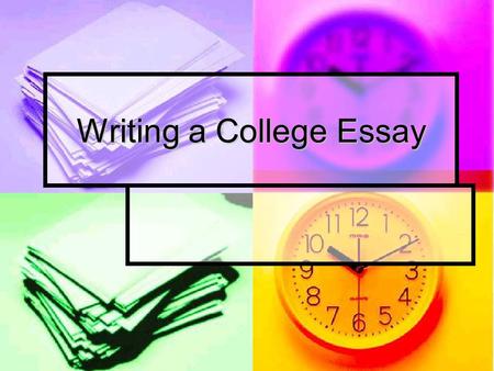 Writing a College Essay. Pick a topic- What’s the point of your essay? Pick a topic- What’s the point of your essay? The essay should answer the question.
