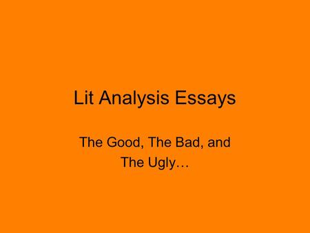 Lit Analysis Essays The Good, The Bad, and The Ugly…