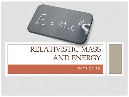 Relativistic Mass and Energy