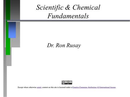 Scientific & Chemical Fundamentals Dr. Ron Rusay.