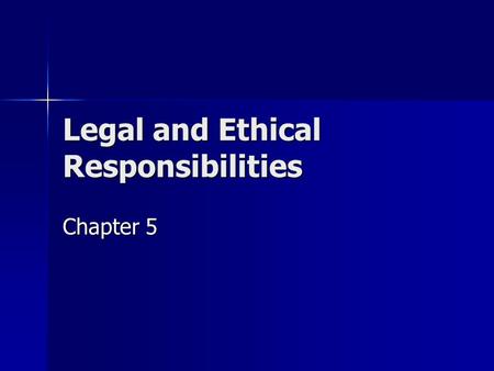 Legal and Ethical Responsibilities Chapter 5. Criminal vs Civil Law Criminal Criminal –“crime” –Focuses on wrongs against a person, property, or society.