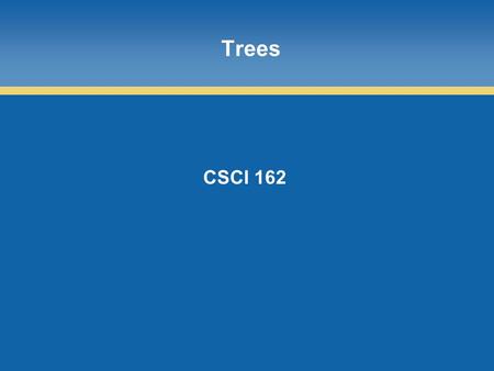 Trees CSCI 162. 1-2 Objectives Define trees as data structures Define the terms associated with trees Discuss the possible implementations of trees Analyze.