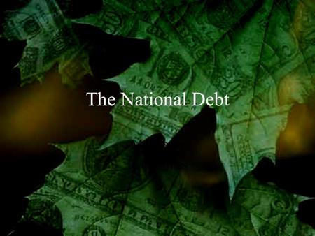 The National Debt Mr. Seely Economics. Balancing the Budget Balanced Budget- a budget in which total revenues are equal to total spending. Budget Surplus-