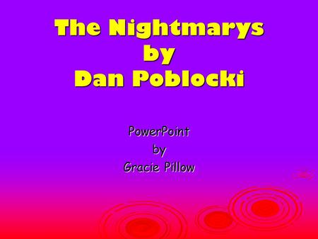 The Nightmarys by Dan Poblocki PowerPointby Gracie Pillow.