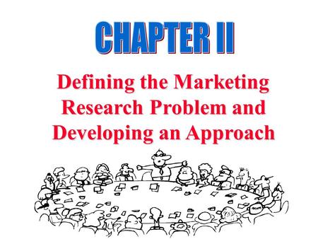 Defining the Marketing Research Problem and Developing an Approach
