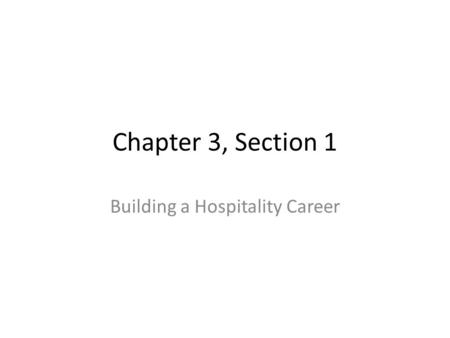 Chapter 3, Section 1 Building a Hospitality Career.