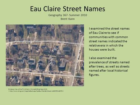 Eau Claire Street Names Geography 367- Summer 2010 Brent Kann I examined the street names of Eau Claire to see if communities with common street names.