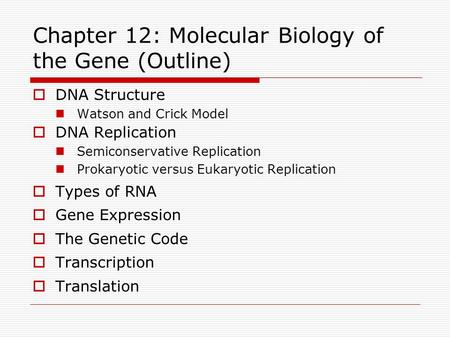 Chapter 12: Molecular Biology of the Gene (Outline)