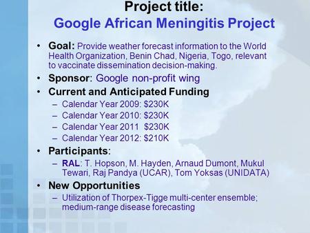 Project title: Google African Meningitis Project Goal: Provide weather forecast information to the World Health Organization, Benin Chad, Nigeria, Togo,