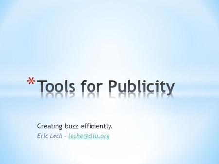Creating buzz efficiently. Eric Lech –