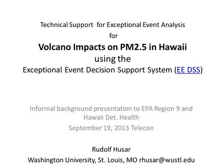 Technical Support for Exceptional Event Analysis for Volcano Impacts on PM2.5 in Hawaii using the Exceptional Event Decision Support System (EE DSS)EE.