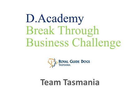 Team Tasmania. Digital, Data, Design and Deloitte Access Economics.