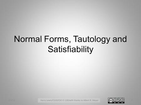 Normal Forms, Tautology and Satisfiability 2/3/121.
