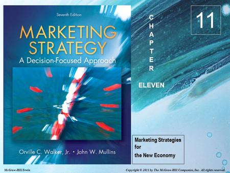Copyright © 2011 by The McGraw-Hill Companies, Inc. All rights reserved. McGraw-Hill/Irwin Marketing Strategies for the New Economy 11 C H A P T E R ELEVEN.
