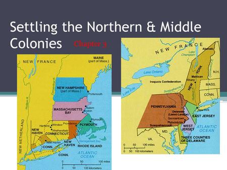 Settling the Northern & Middle Colonies Chapter 3.
