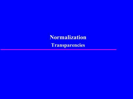 Normalization Transparencies