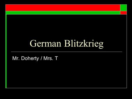 German Blitzkrieg Mr. Doherty / Mrs. T. SCR PG 3.