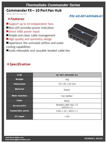 REVISION A. 2014.05 Thermaltake Commander Series  Commander FX – 10 Port Fan Hub Works with all 3-pin fans.