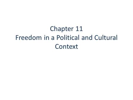 Chapter 11 Freedom in a Political and Cultural Context.