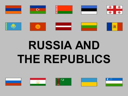 RUSSIA AND THE REPUBLICS