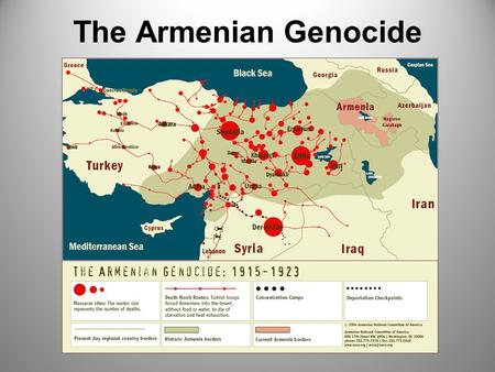The Armenian Genocide.