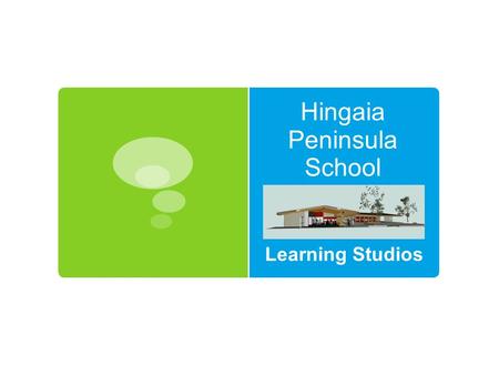 Hingaia Peninsula School Learning Studios. What’s it all about?