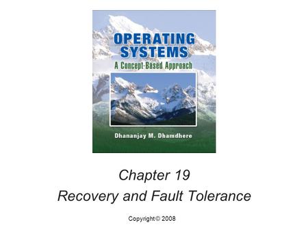 Chapter 19 Recovery and Fault Tolerance Copyright © 2008.