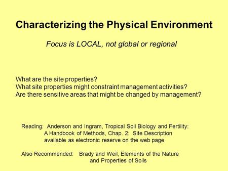 Characterizing the Physical Environment Reading: Anderson and Ingram, Tropical Soil Biology and Fertility: A Handbook of Methods, Chap. 2: Site Description.
