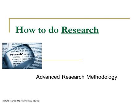 Research How to do Research Advanced Research Methodology picture source: